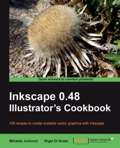 Inkscape 0.48 Illustrator&rsquo;s Cookbook : 109 Recipes to Create Scalable Vector …