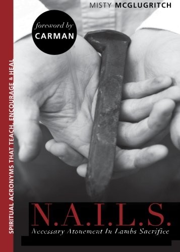 N.A.I.L.S.: NECESSARY ATONEMENT IN LAMB&rsquo;S SACRIFICE By Misty Mcglugritch *VG+*
