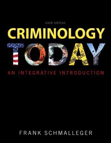 Criminology Today : An Integrative Introduction by Frank J. Schmalleger…