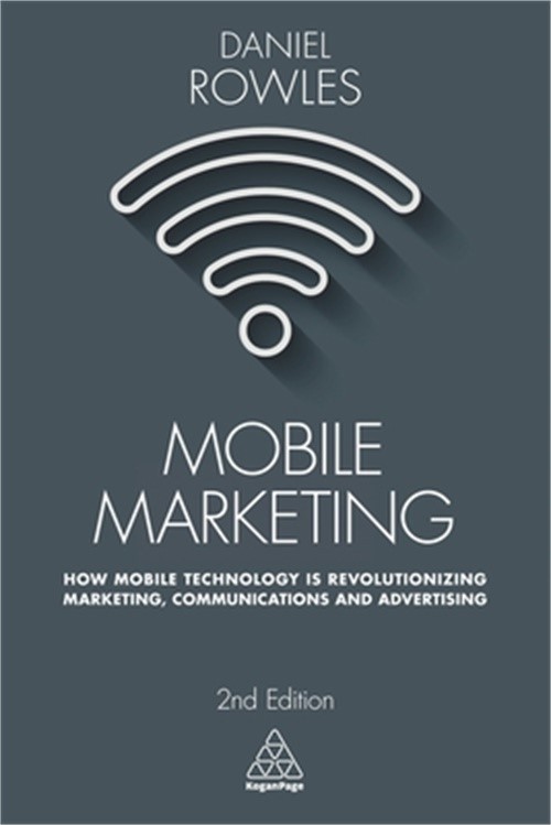 Mobile Marketing: How Mobile Technology Is Revolutionizing Marketing, Communicat