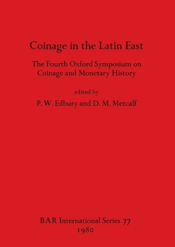 P W Edbury D M Coinage in the Latin East: The Fourth Ox (Paperback) (UK IMPORT)