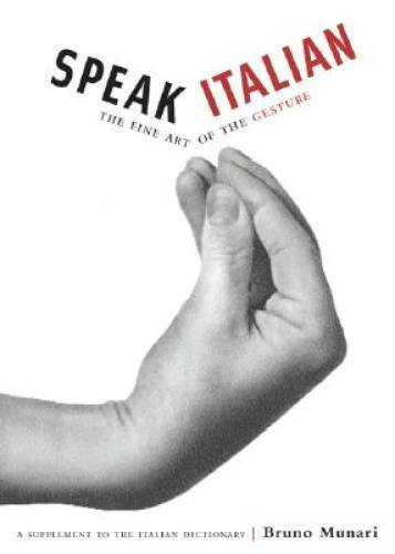 Speak Italian: The Fine Art of the Gesture – Paperback By Munari, Bruno – GOOD