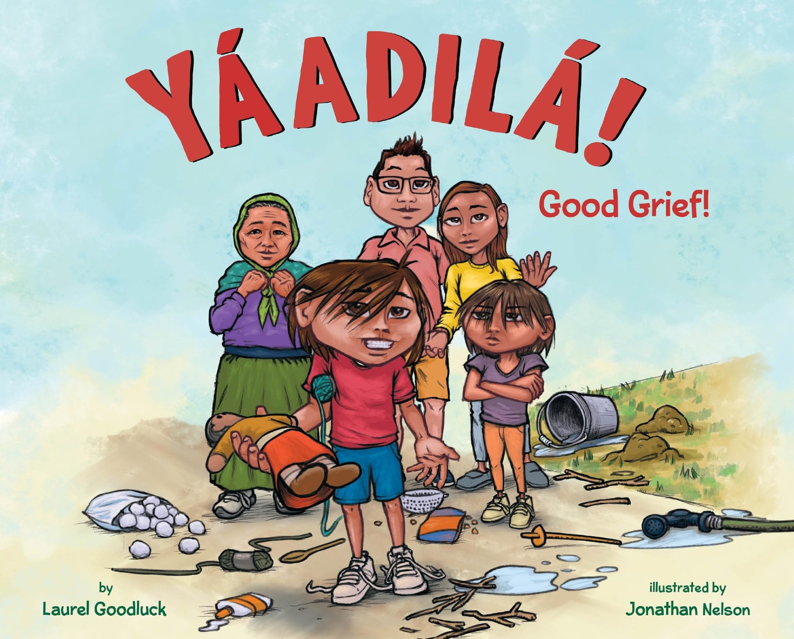 Yáadilá! : Good Grief! by Laurel Goodluck (2025, Hardcover)