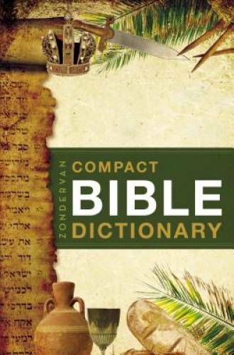 Zondervan&rsquo;s Compact Bible Dictionary – Paperback By Bryant, T. Alton – GOOD