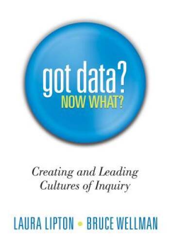 Got Data? Now What?: Creating and Leading Cultures of Inquiry – A pr – VERY GOOD