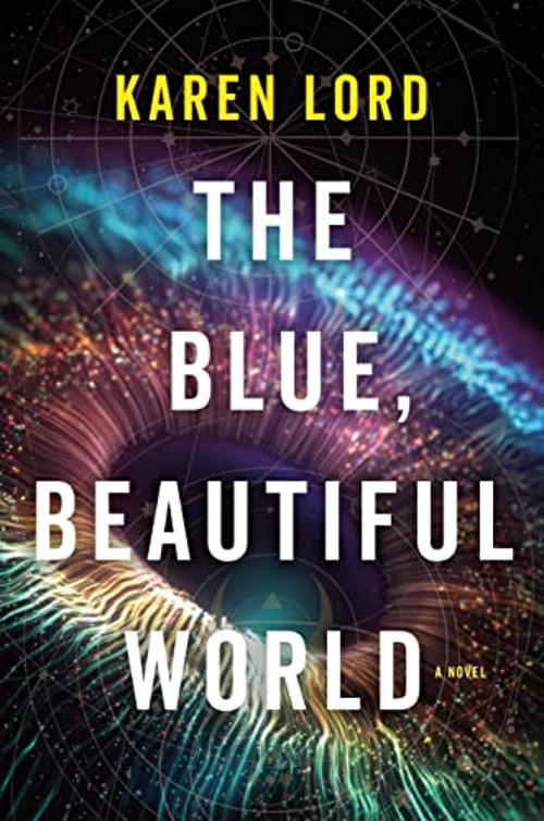The Blue, Beautiful World : A Novel Hardcover Karen Lord