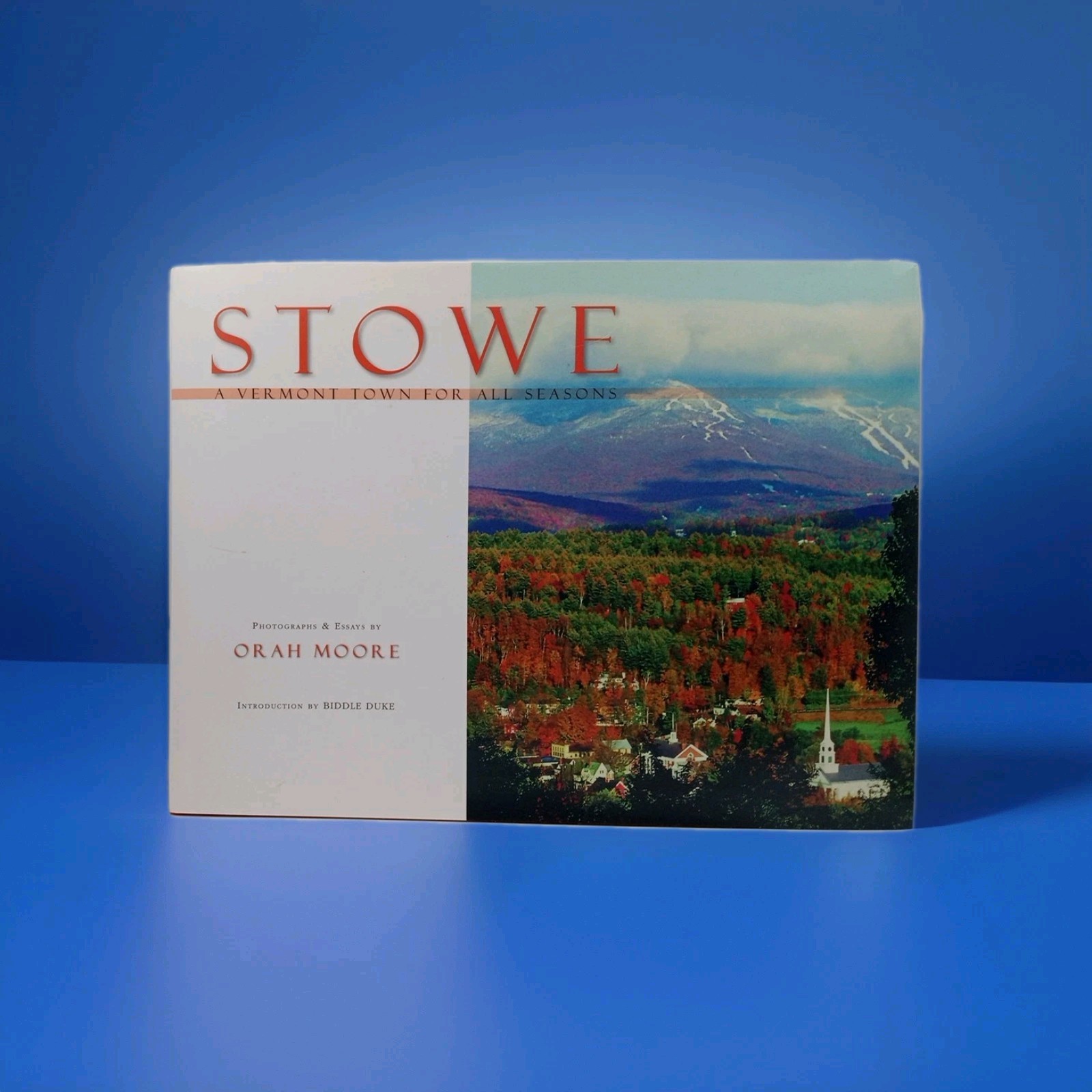 Signed Book Stowe: A Vermont Town for All Seasons Photography by Orah Moore