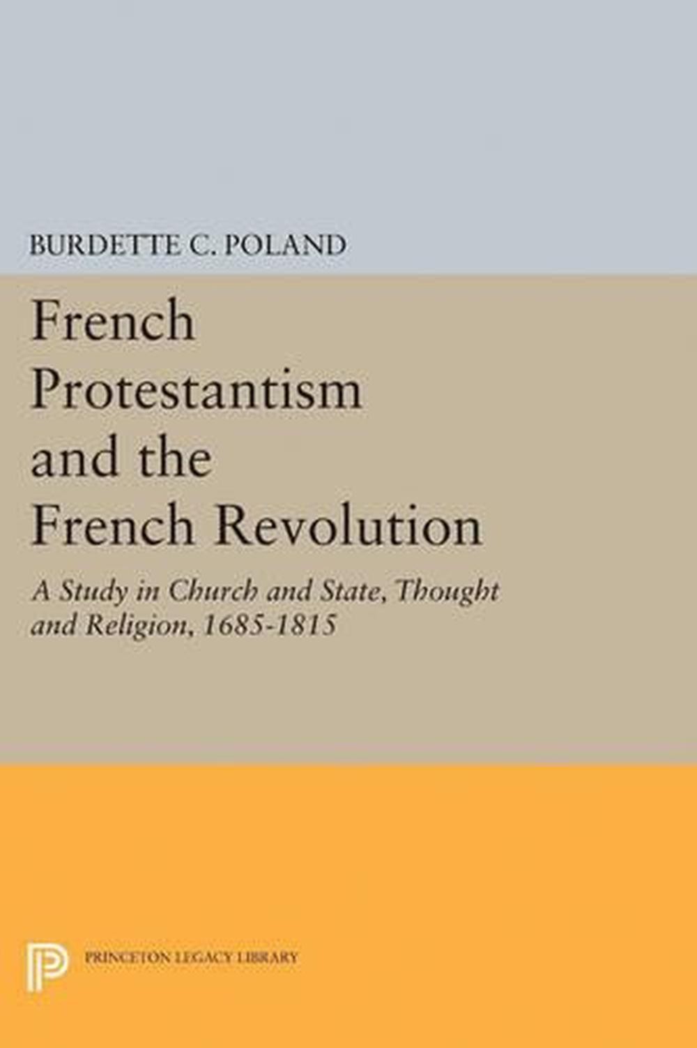 French Protestantism and the French Revolution: Church and State, Thought and Re