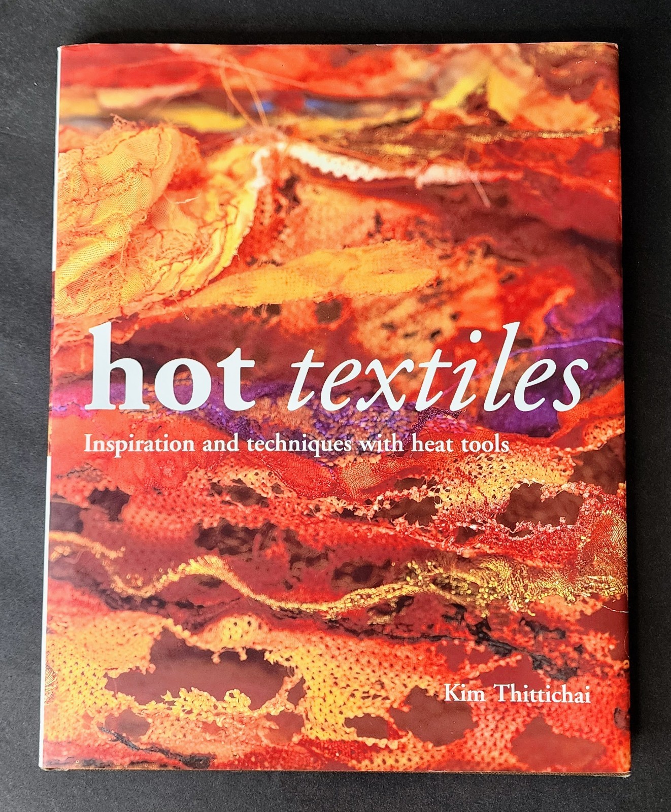 Hot Textiles by Kim Thittichai – Mixed Media Fabric Art & Heat Tool Techniques