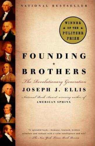 Founding Brothers: The Revolutionary Generation – Paperback – VERY GOOD