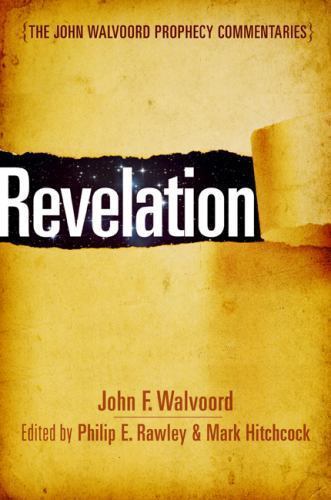 Revelation (The John Walvoord Prophecy Commentaries), Walvoord, John F. F., 9780