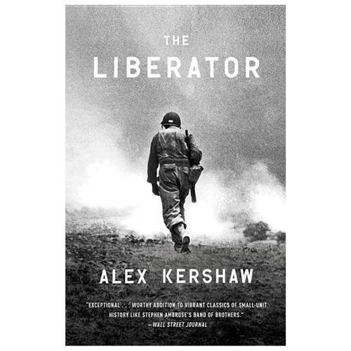 The Liberator: One World War II Soldier&rsquo;s 500-Day Odyssey from the Beaches of Si