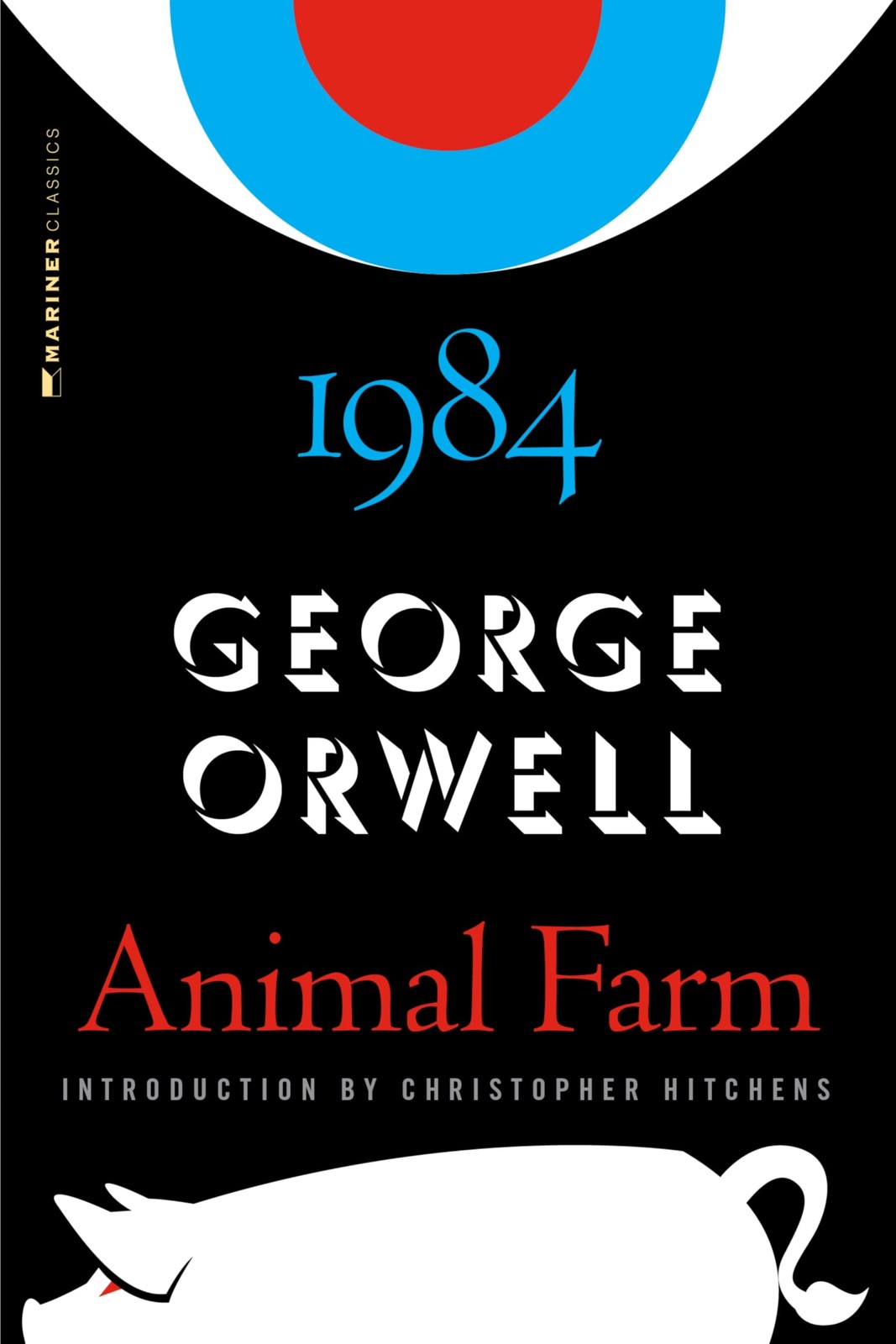 Animal Farm And 1984: (Authorized Orwell Edition)―A Mariner Books Classic
