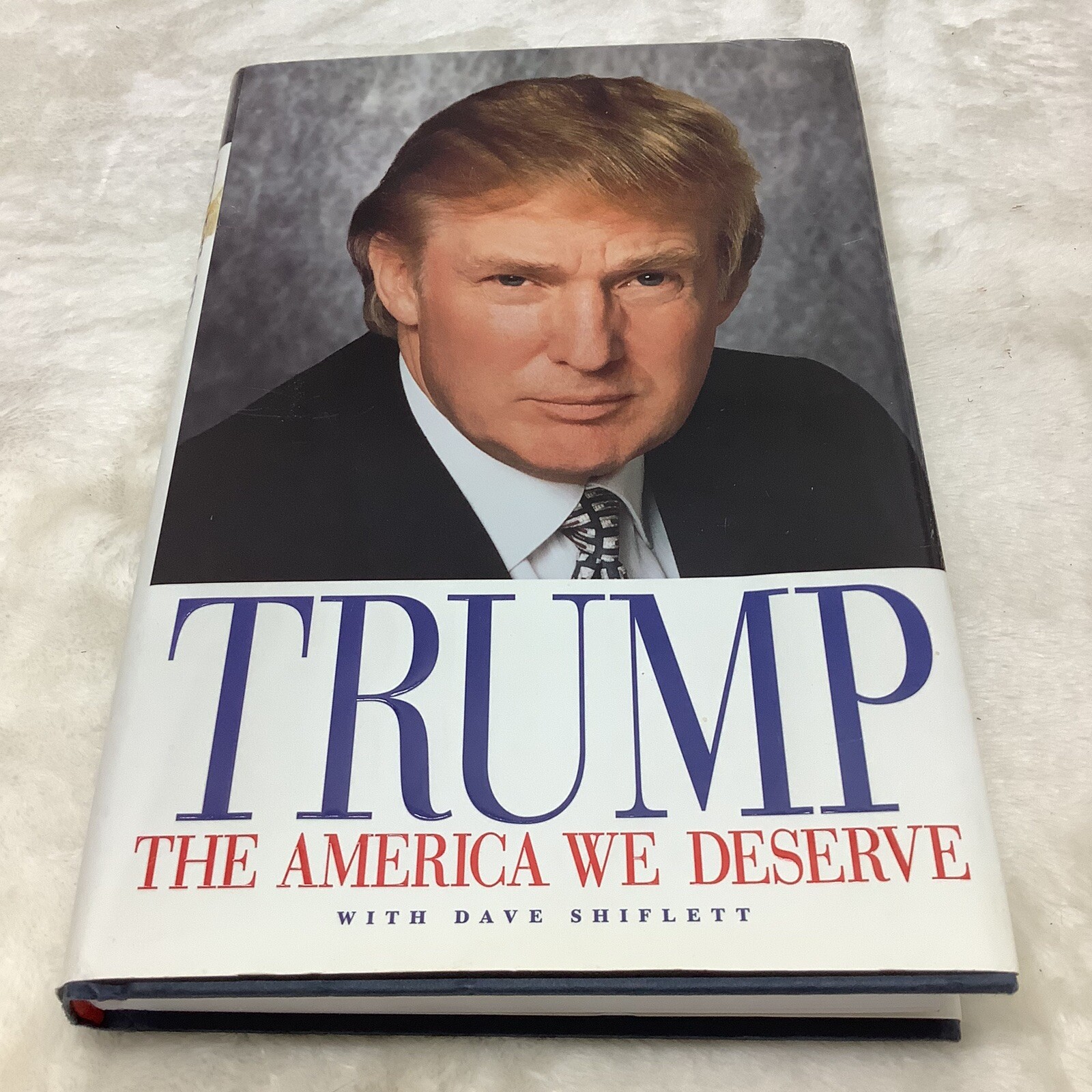 Donald J Trump, I Trump The America We Deserve January 15, 2000 1st Edition