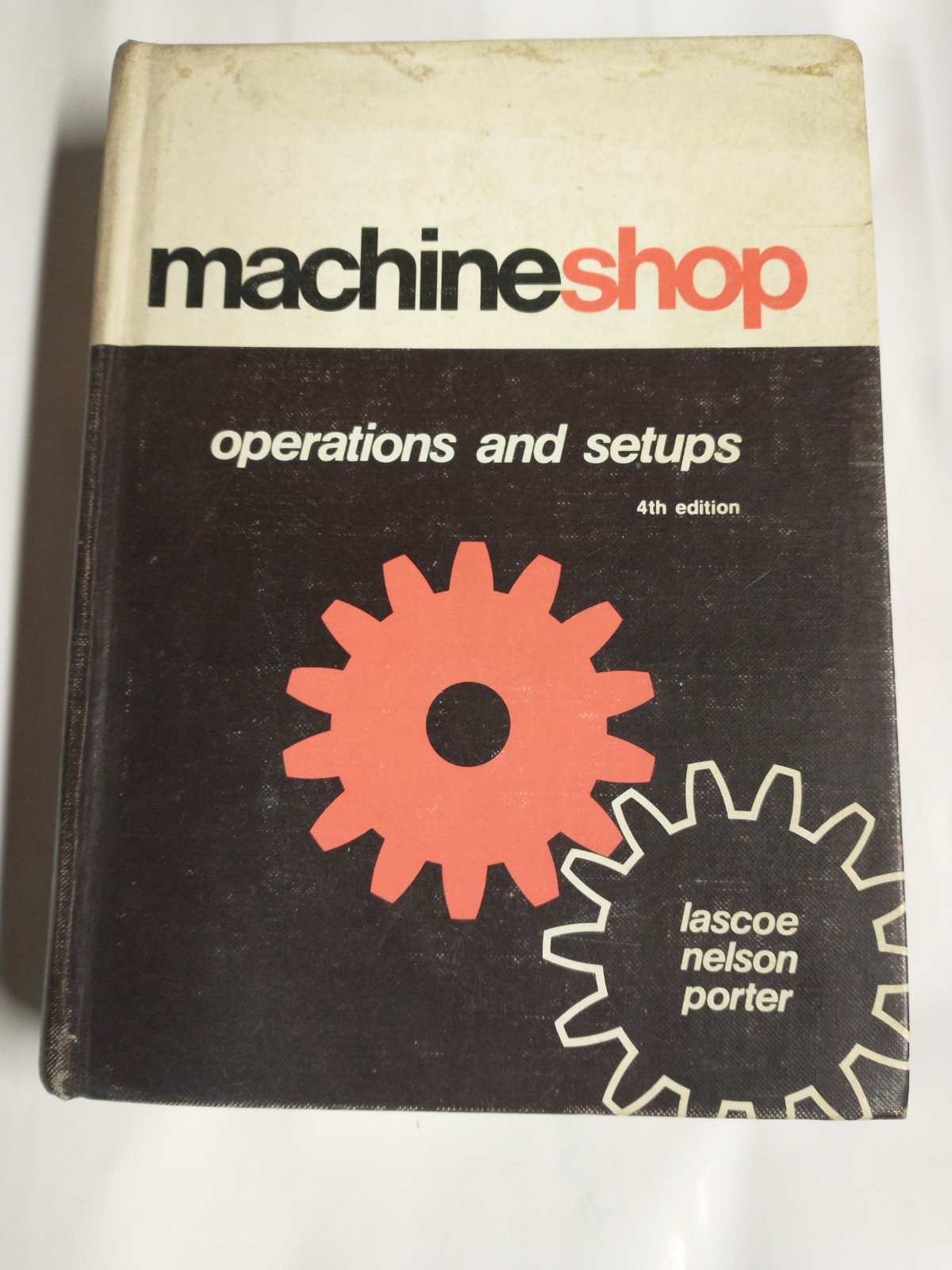 Machine Shop Operations and Setups by Harold W. Porter, Clyde A. Nelson and…