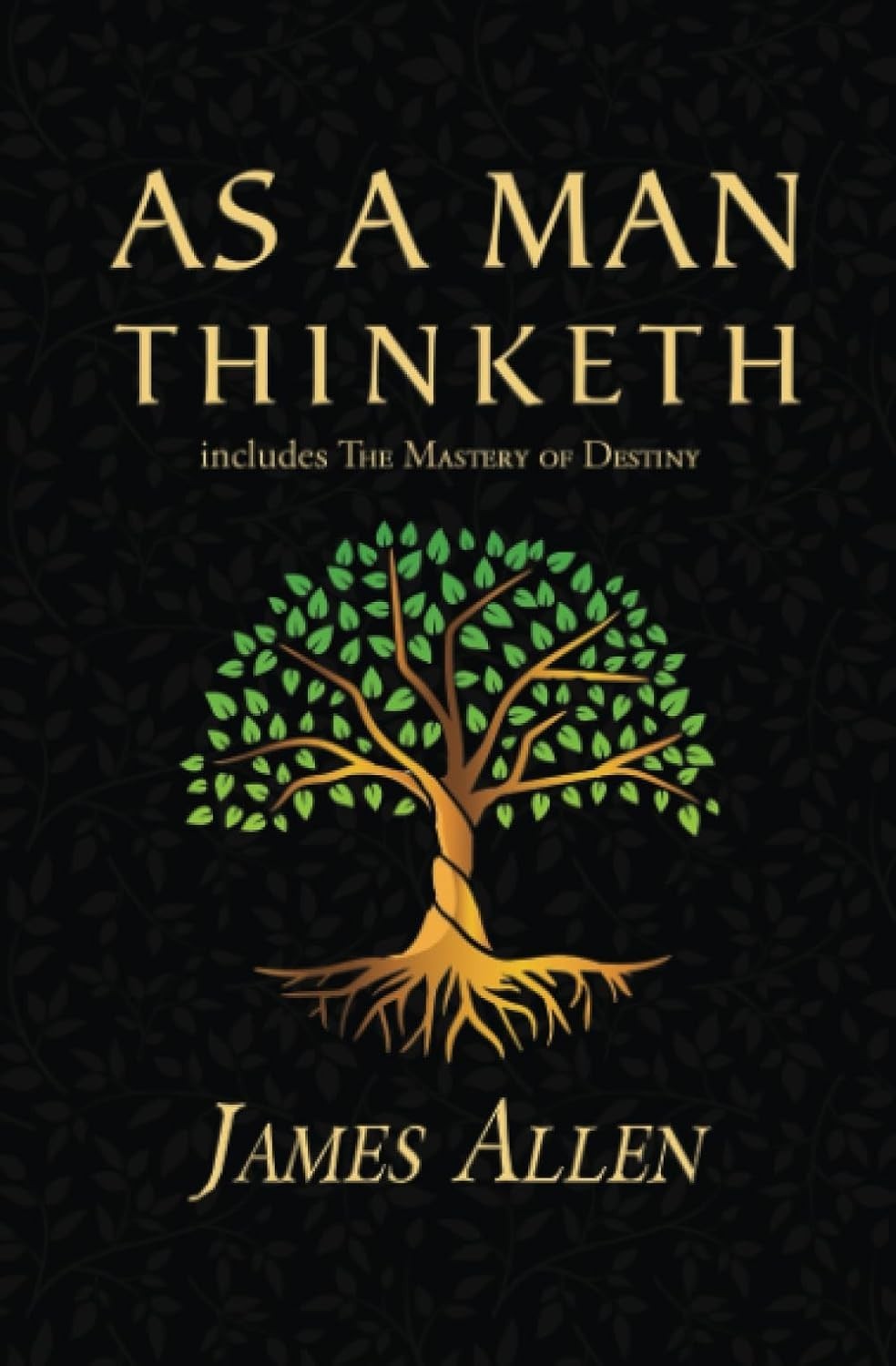 As a Man Thinketh – The Original 1902 Classic(includes The Mastery of Destiny)