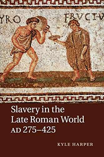 Slavery in the Late Roman World, AD 275–425 – Paperback, by Harper Kyle – New