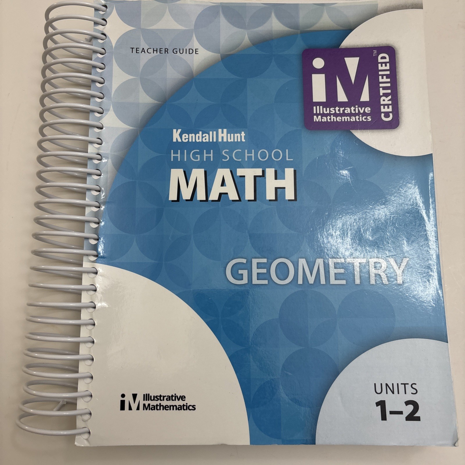 KENDALL HUNT HIGH SCHOOL MATH GEOMETRY UNITS 1-2 [Paperback] TEACHER GUIDE