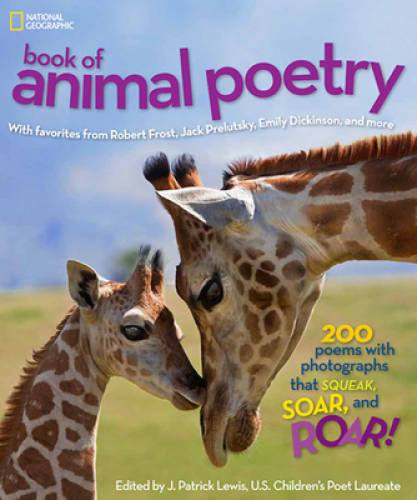 National Geographic Book of Animal Poetry: 200 Poems with Photographs Tha – GOOD