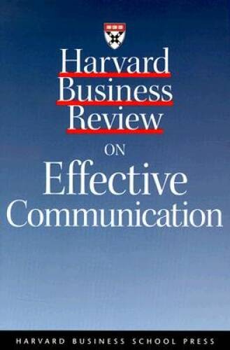 Harvard Business Review on Effective Communication (Harvard Business – VERY GOOD