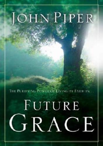 Future Grace – Paperback By Piper, John – GOOD