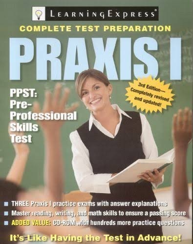 The Complete Preparation Guides: Praxis I : PPST – Pre-Professional Skills Test