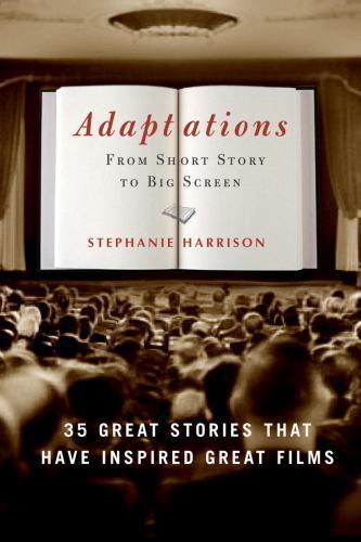 Adaptations: From Short Story to Big Screen: 35 Great Stories That (1400053145)