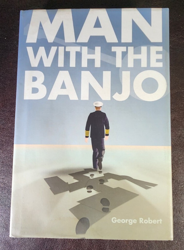 *SIGNED/INSCRIBED/1st Edit* Man with the Banjo, George Robert, 2012, HC/G