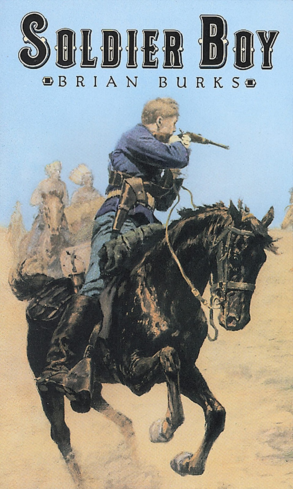 Soldier Boy: A Gripping Young Adult Western – A Teen&rsquo;s Journey to Manhood…