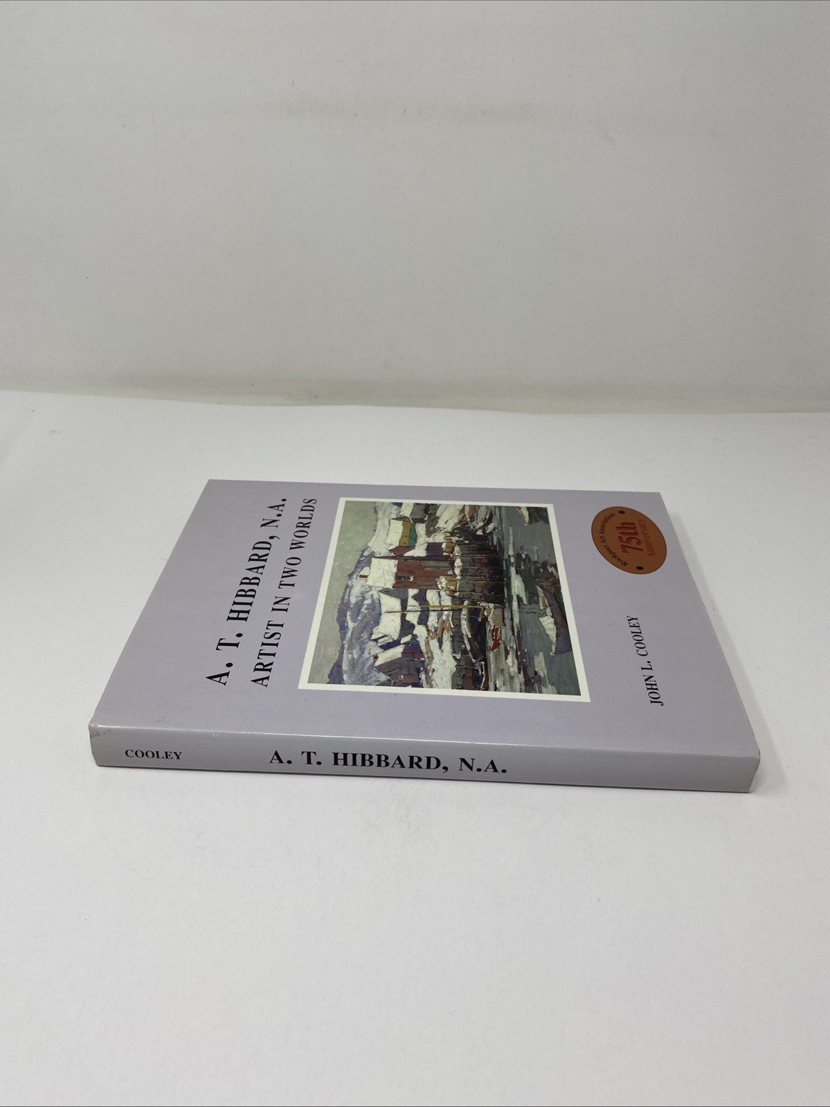 A. T. Hibbard, N.A.: Artist In Two Worlds – John L. Cooley – 75th Anniversary HC
