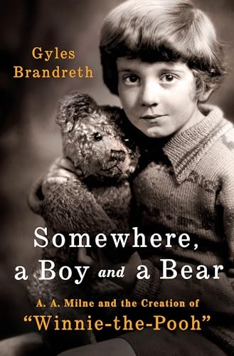 Somewhere, a Boy and a Bear: A. A. Milne and the Creation of « Winnie-The-Pooh »