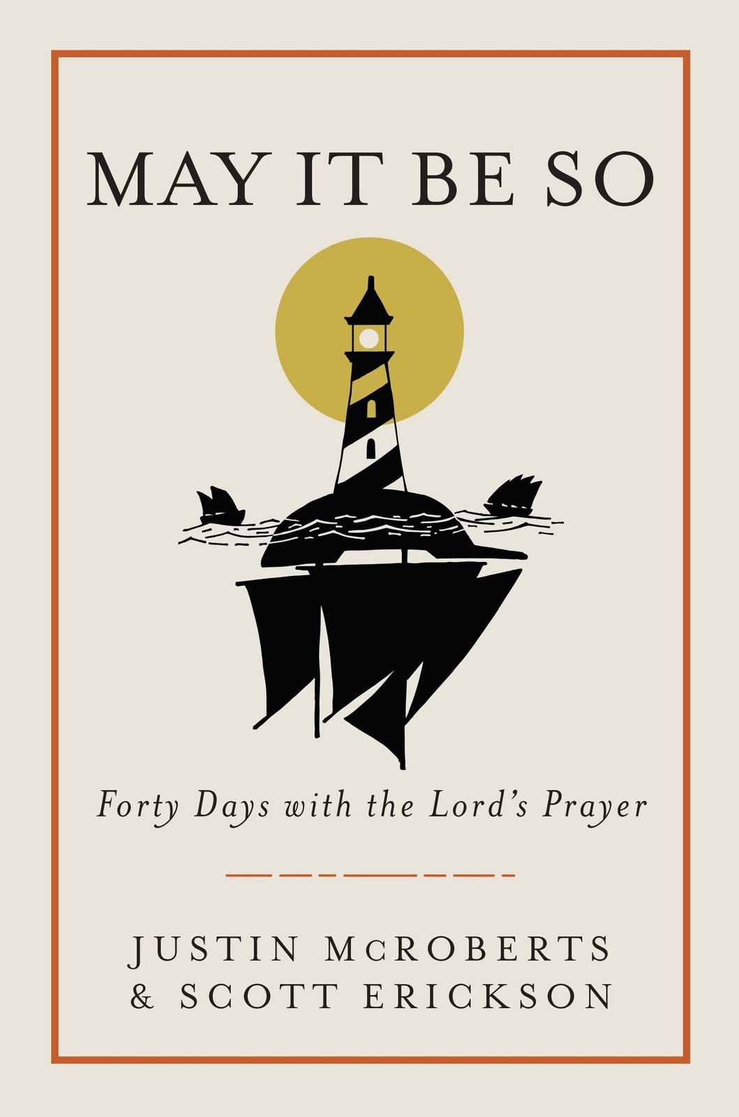 May It Be So: Forty Days with the Lord&rsquo;s Prayer