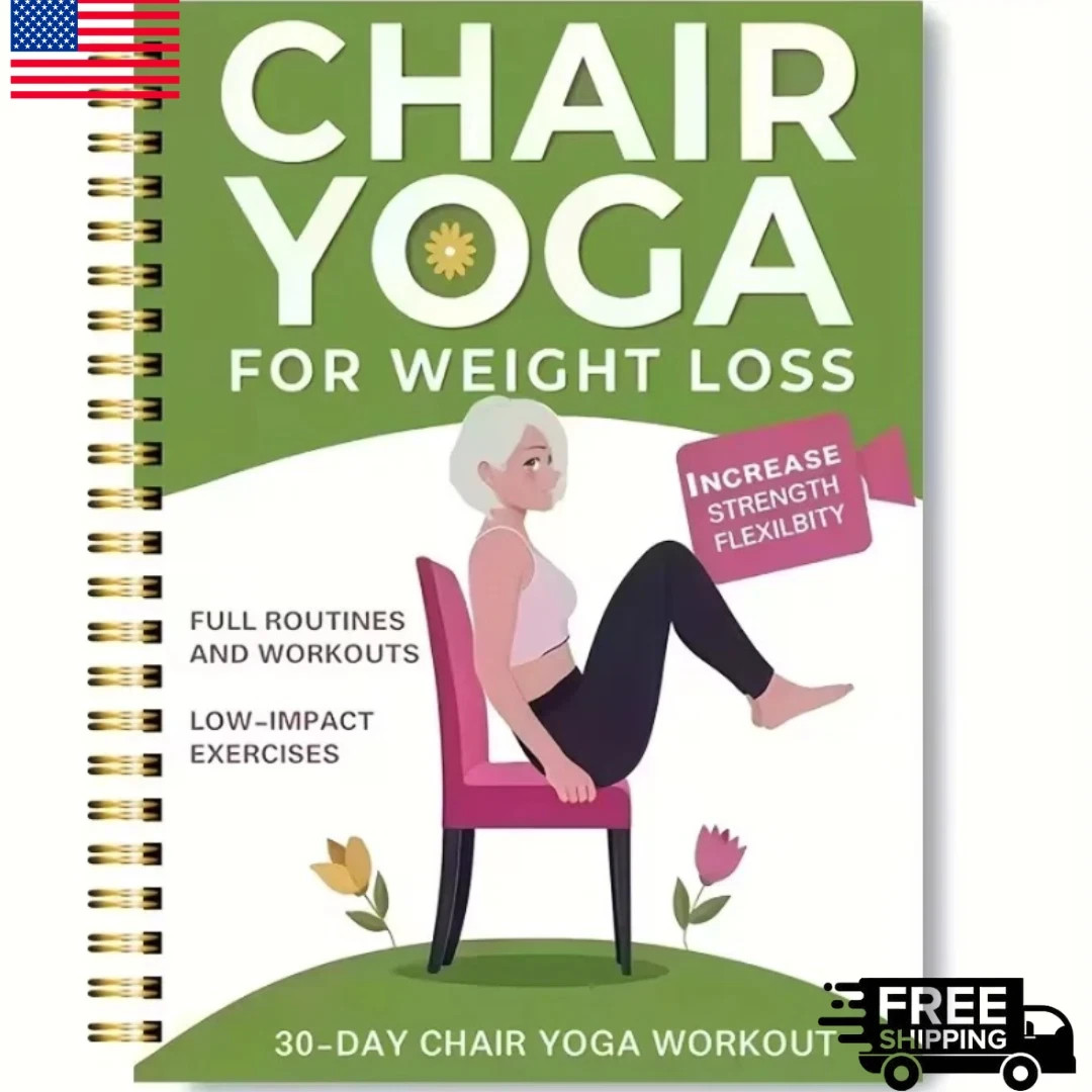 Chair Yoga for Weight Loss: a Collection of 50+ Low-Impact Exercises for Seniors