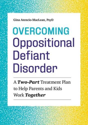 Overcoming Oppositional Defiant Disorder: A Two-Part Treatment Plan – VERY GOOD