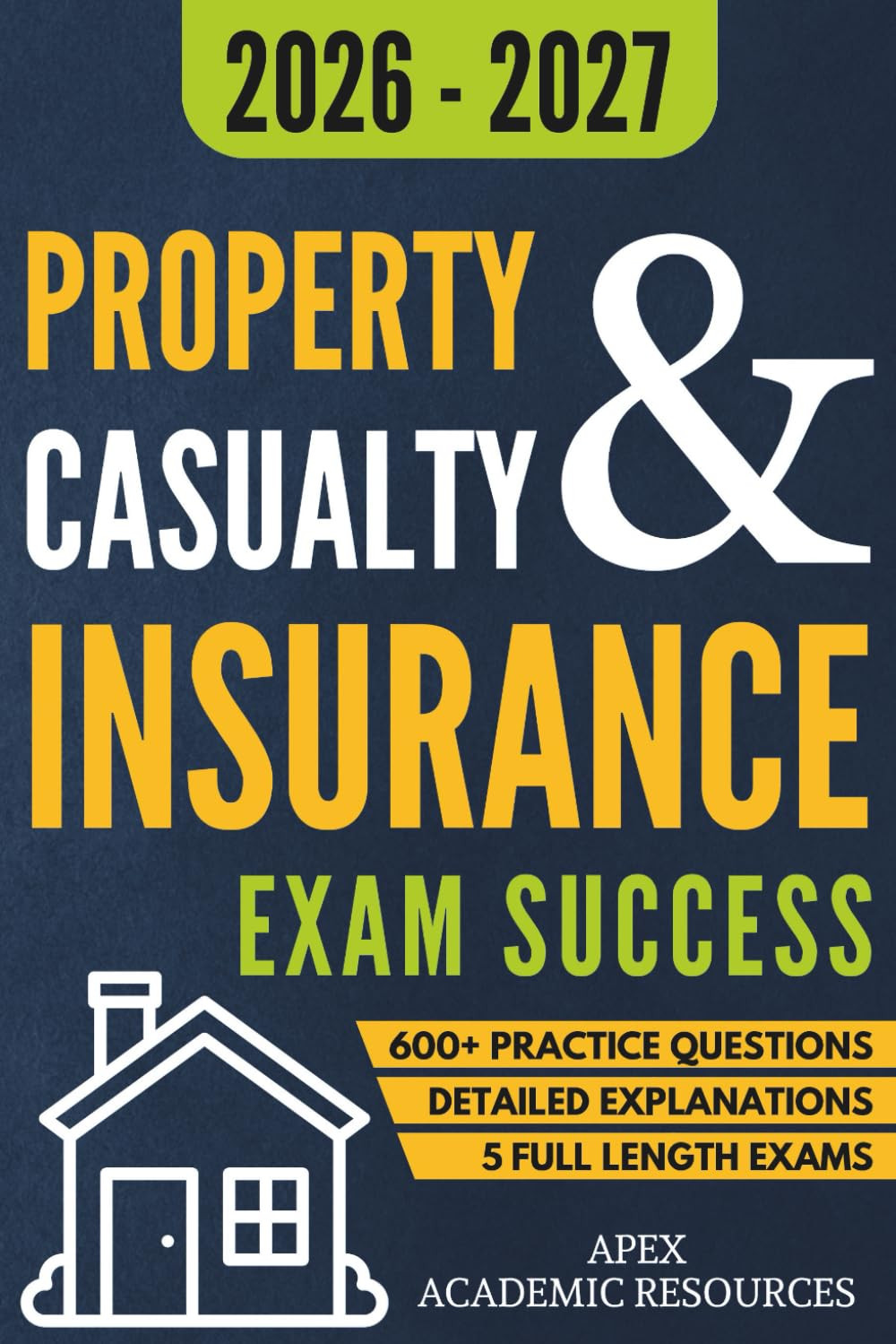 Property and Casualty Insurance Exam Success: 5 Full-Length Exams, 600+ Practice