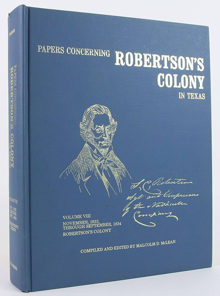 Papers Concerning Robertson&rsquo;s Colony in Texas Volume 8 Nov 1833 to Sept 1834