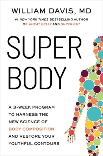 Super Body: A 3-Week Program to Harness the New Science of Body Composition and