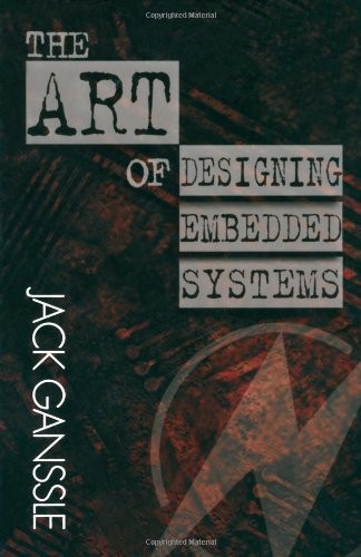 THE ART OF DESIGNING EMBEDDED SYSTEMS (EDN SERIES FOR By Jack Ganssle **Mint**