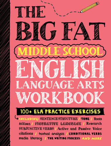 The Big Fat Middle School English Language Arts Workbook: 100+ Ela Practice: New