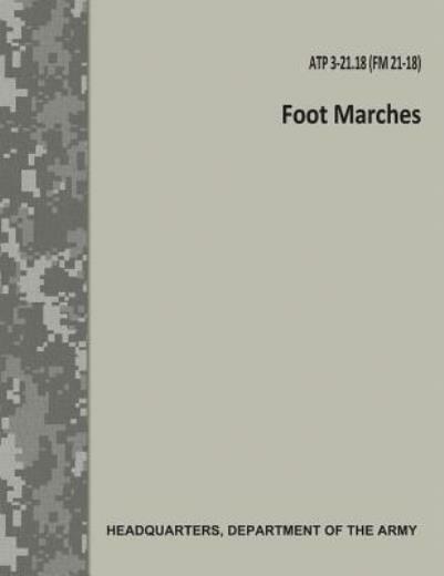 Foot Marches (Atp 3-21 18 / Fm 21-18)