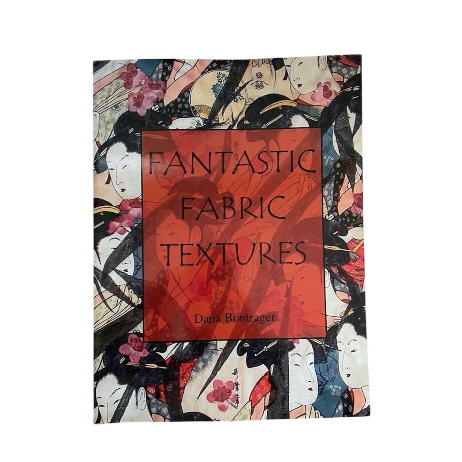 Fantastic Fabric Textures, by Dana Bontrager EUC