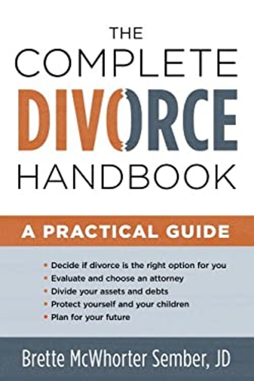 The Complete Divorce Handbook : A Practical Guide Brette McWhorte