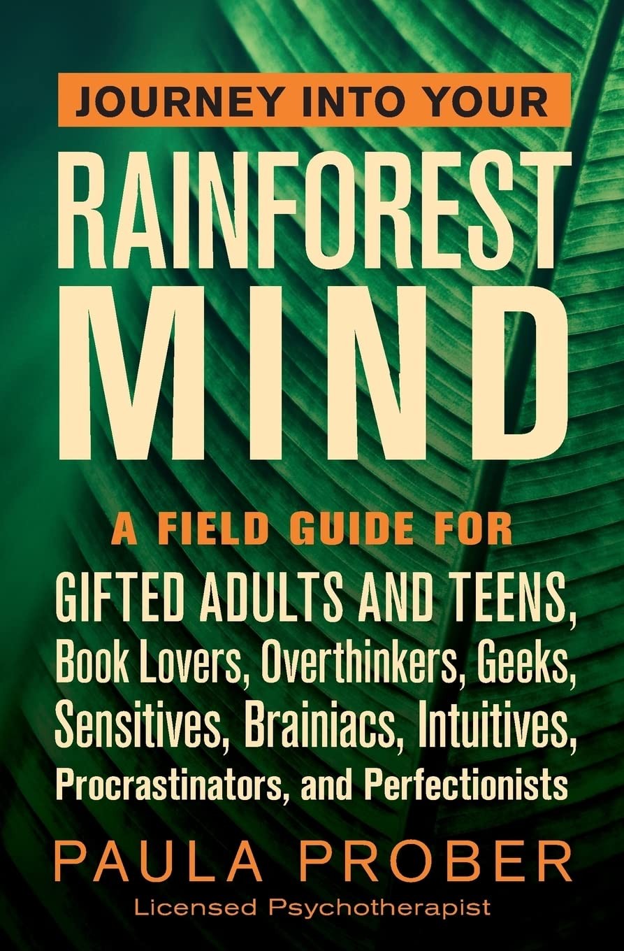 Journey Into Your Rainforest Mind: A Field Guide for Gifted Adults and Teens…