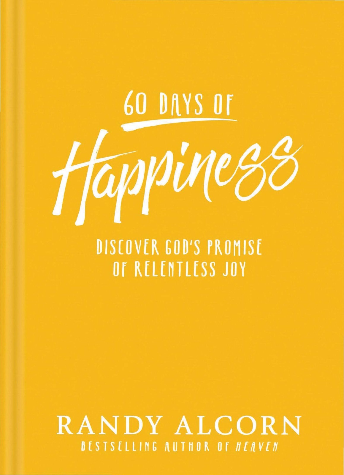 60 Days of Happiness: Discover God&rsquo;s Promise of Relentless Joy