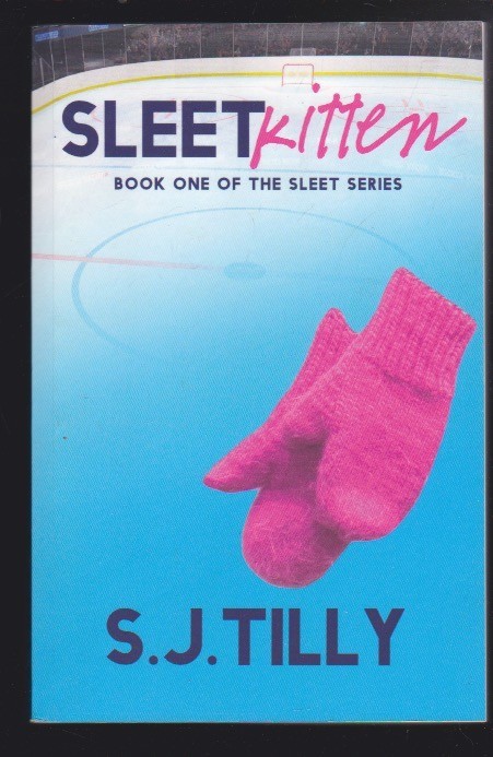 Sleet Kitten: #1 of the Sleet Series by S.J. Tilly Paperback 2021 LN