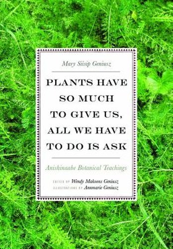 Plants Have So Much to Give Us, All We Have to Do Is Ask: Anishinaabe Botanical