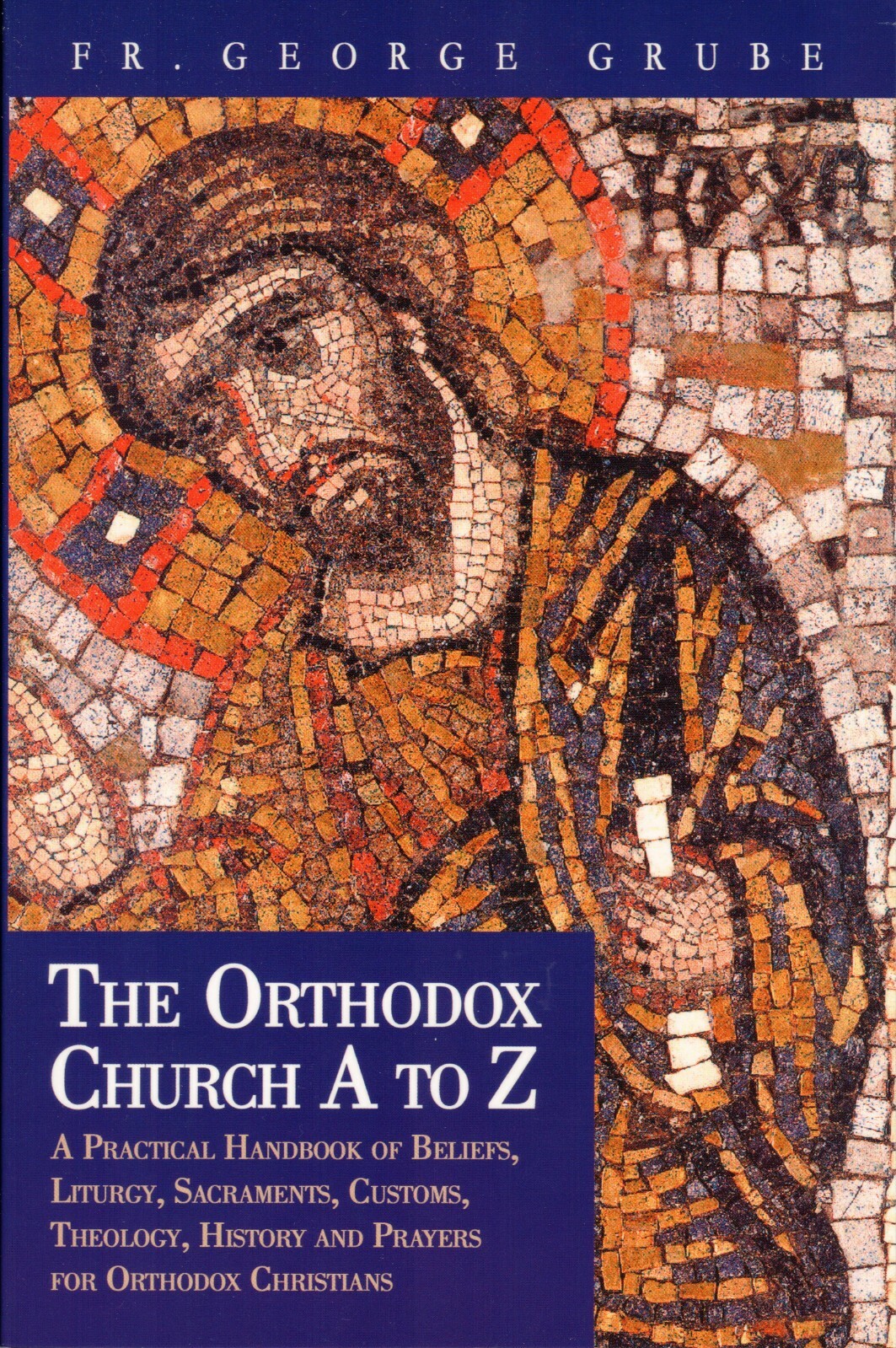 The Orthodox Church A to Z: A Handbook for Orthodox Christians 2nd Ed(2012) -NEW