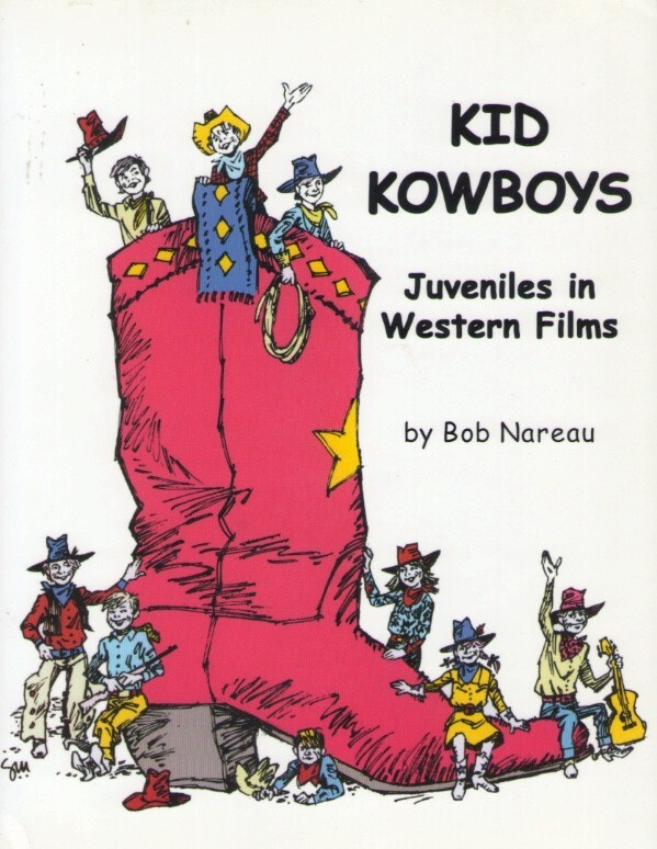 KID KOWBOYS Juveniles in Western Films, soft cover, 128 pages, Lots of Pics, NEW
