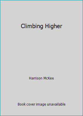 Climbing Higher by Harrison McKee