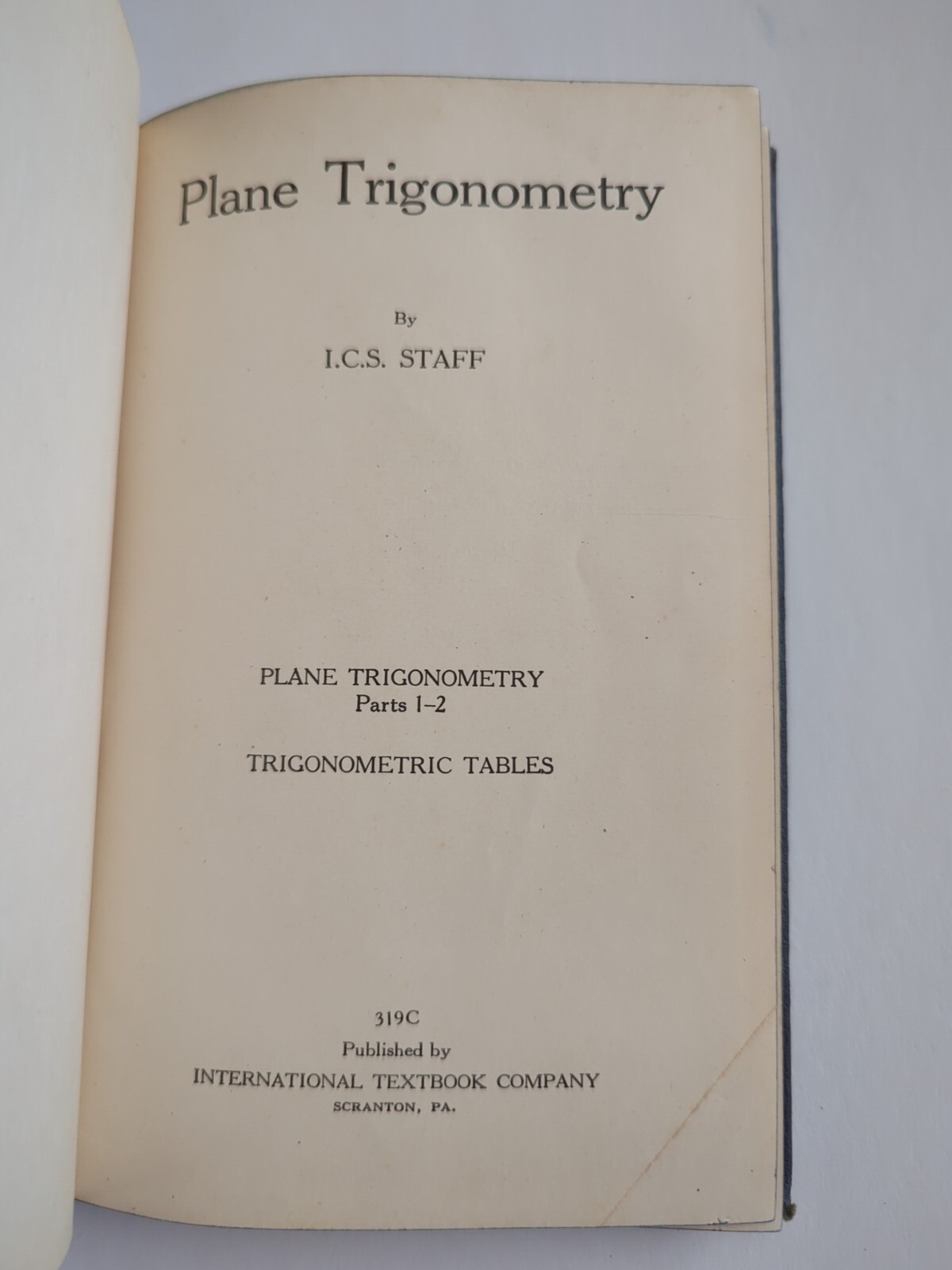 Plane Trigonometry ICS Staff Tables International Textbook Company Book #319C